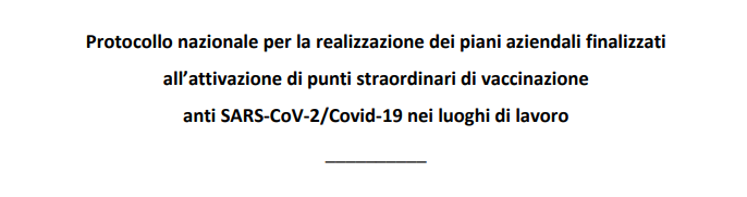 Protocollo nazionale per la realizzazione dei piani aziendali finalizzati all’attivazione di punti straordinari di vaccinazione anti SARS-CoV-2/ Covid-19 nei luoghi di lavoro