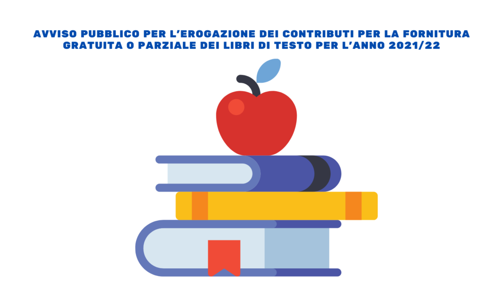 Avviso pubblico per l’erogazione di contributi per la fornitura gratuita o parziale dei libri di testo as 2021/2022