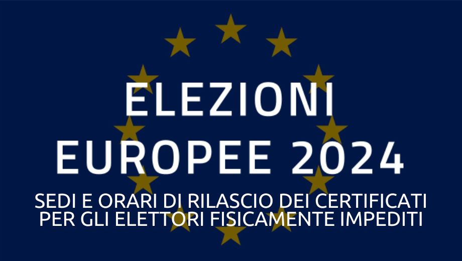 Elezioni Europee, sedi e orari di rilascio dei certificati per gli elettori fisicamente impediti